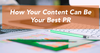 How-Your-Content-Can-Be-Your-Best-PR-760x400.png